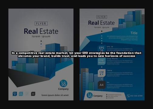 Boost Your Real Estate Online Presence with SEO: A Comprehensive Guide