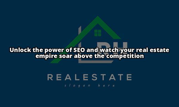 Maximize Website Traffic: The Essential SEO Guide for Real Estate Agents